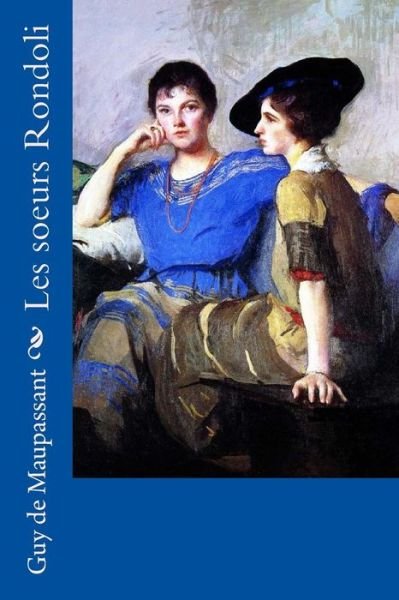 Cover for Guy de Maupassant · Les soeurs Rondoli (Paperback Book) (2018)