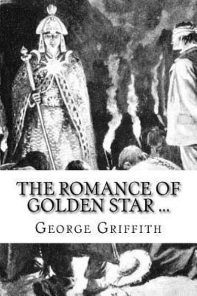 Cover for George Griffith · The Romance of Golden Star ... (Pocketbok) (2018)