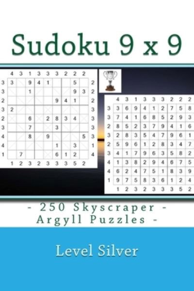 Andrii Pitenko · Sudoku 9 x 9 - 250 Skyscraper - Argyll Puzzles - Level Silver (Taschenbuch) (2018)