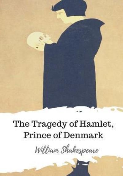 The Tragedy of Hamlet, Prince of Denmark - William Shakespeare - Livres - CreateSpace Independent Publishing Platf - 9781986537643 - 21 mars 2018