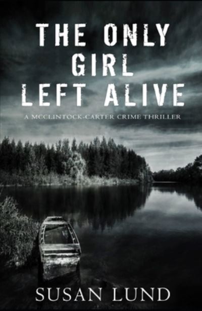 The Only Girl Left Alive - Susan Lund - Books - Susan Lund - 9781988265643 - January 26, 2019