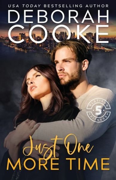 Cover for Deborah Cooke · Just One More Time: A Contemporary Romance - Flatiron Five Fitness (Paperback Book) (2020)