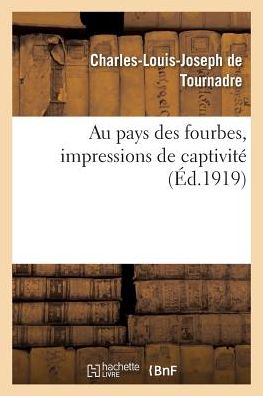 Cover for Tournadre-c · Au Pays Des Fourbes, Impressions De Captivite (Paperback Book) (2016)