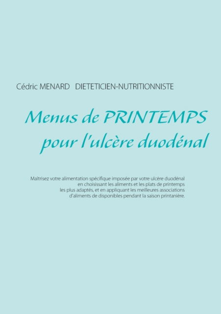 Cover for Cédric Menard · Menus de printemps pour l'ulcere duodenal (Paperback Book) (2021)