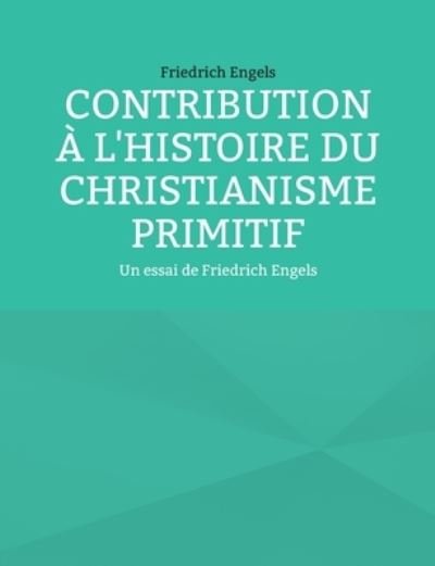 Cover for Friedrich Engels · Contribution a l'histoire du christianisme primitif (Paperback Book) (2022)