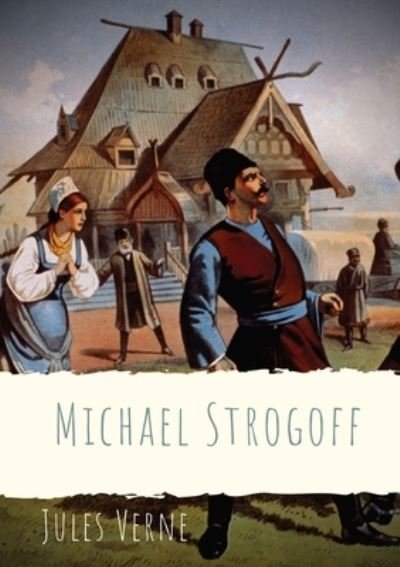 Cover for Jules Verne · Michael Strogoff: A novel written by Jules Verne in 1876 (Paperback Book) (2020)