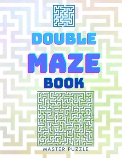 Cover for Coloring Book Club · Double Maze Book - Innovative Puzzle Book - Tons of Challenge and Fun Puzzles for your Brain! (Paperback Book) (2021)