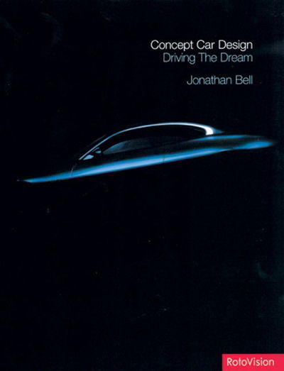 Concept Car Design: Driving the Dream - Jonathan Bell - Książki - Rotovision - 9782880465643 - 25 kwietnia 2003