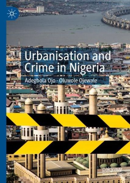 Cover for Adegbola Ojo · Urbanisation and Crime in Nigeria (Hardcover Book) [2019 edition] (2019)