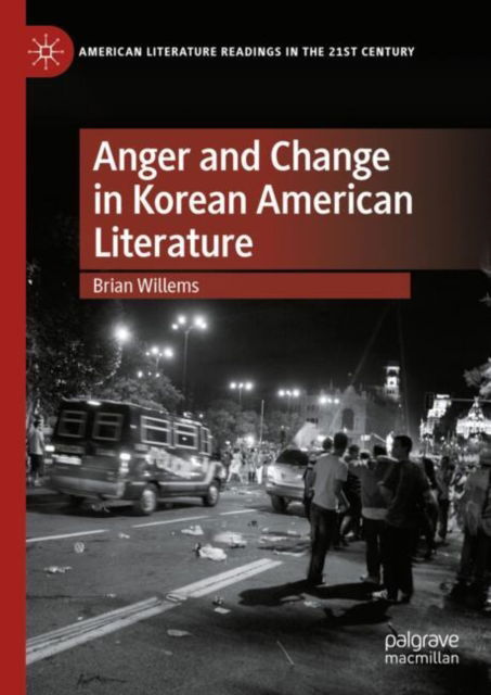 Cover for Brian Willems · Anger and Change in Korean American Literature - American Literature Readings in the 21st Century (Hardcover Book) (2025)
