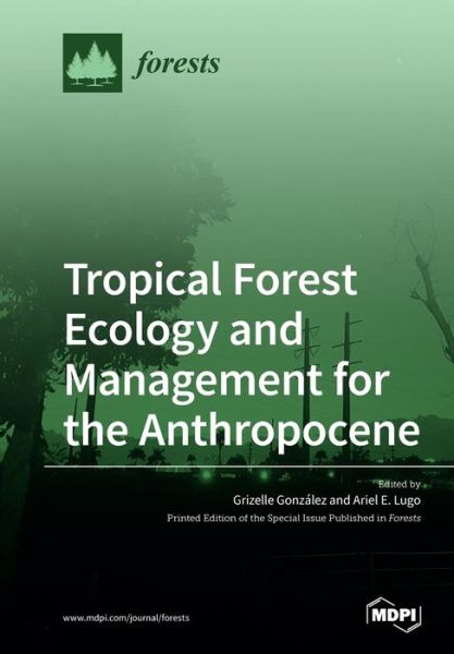 Cover for Grizelle Gonzalez · Tropical Forest Ecology and Management for the Anthropocene (Paperback Book) (2019)