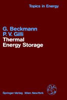 Thermal Energy Storage: Basics, Design, Applications to Power Generation and Heat Supply - Topics in Energy - G. Beckmann - Books - Springer Verlag GmbH - 9783211817643 - December 29, 1983