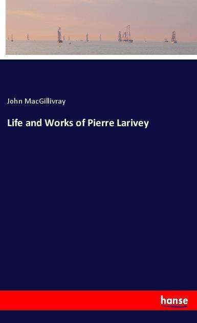 Cover for MacGillivray · Life and Works of Pierre L (Book)