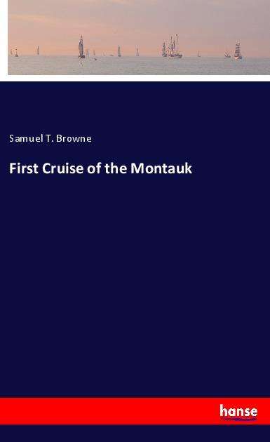 Cover for Browne · First Cruise of the Montauk (Buch)