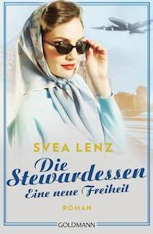 Cover for Svea Lenz · Die Stewardessen. Eine neue Freiheit (Book) (2022)