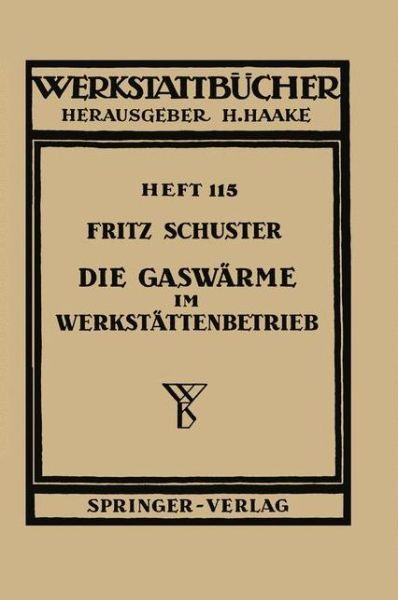 Die Gaswarme Im Werkstattenbetrieb - Werkstattba1/4cher - F Schuster - Books - Springer-Verlag Berlin and Heidelberg Gm - 9783540018643 - 1954