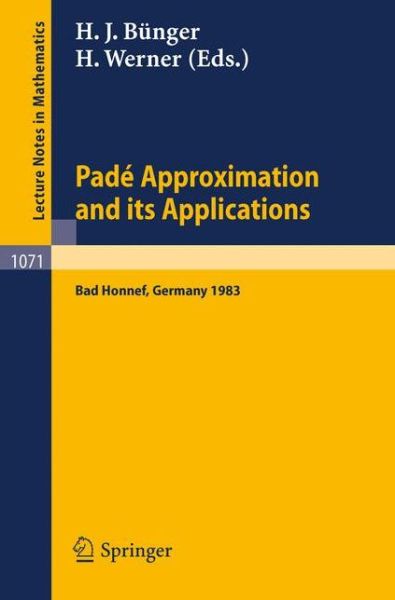 Cover for H Werner · Pade Approximations and Its Applications: Proceedings of a Conference Held at Bad Honnef, Germany, March 7-10, 1983 - Lecture Notes in Mathematics (Paperback Book) (1984)