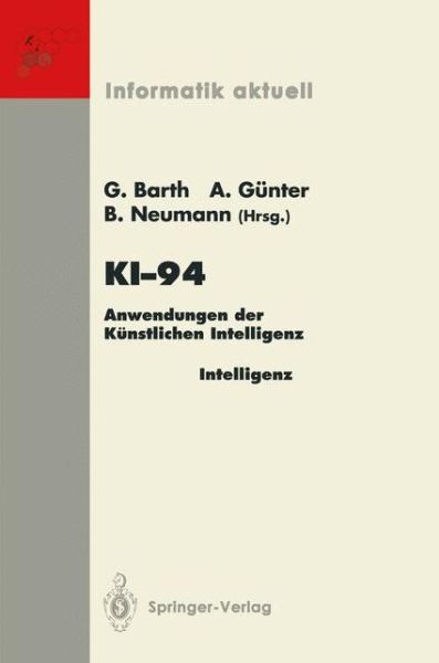 Cover for Gerhard Barth · Ki-94: Anwendungen Der Kunstlichen Intelligenz 18. Fachtagung Fur Kunstliche Intelligenz Saarbrucken, 22./23. September 1994 (Anwenderkongress) - Informatik Aktuell (Paperback Book) (1994)