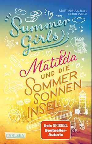 Summer Girls 1: Matilda und die Sommersonneninsel - Martina Sahler - Books - Carlsen - 9783551320643 - May 27, 2022