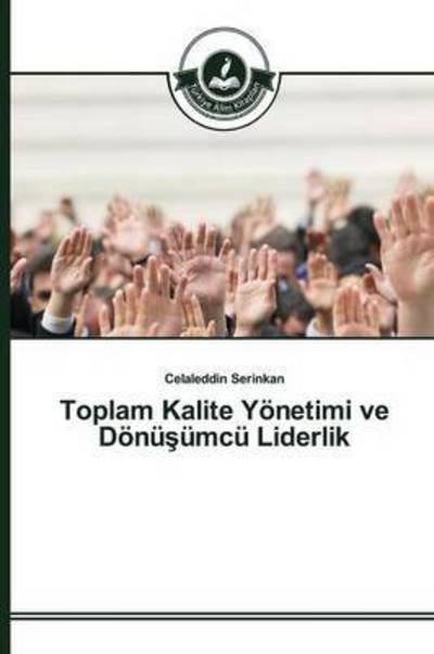 Cover for Serinkan Celaleddin · Toplam Kalite Yonetimi Ve Donu Umcu Liderlik (Paperback Book) (2015)
