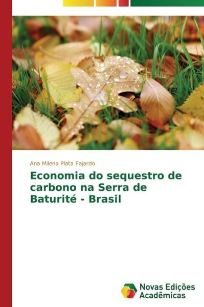 Cover for Ana Milena Plata Fajardo · Economia Do Sequestro De Carbono Na Serra De Baturité - Brasil (Paperback Book) [Portuguese edition] (2014)