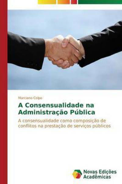 Cover for Colpo Marciano · A Consensualidade Na Administracao Publica (Paperback Book) (2015)