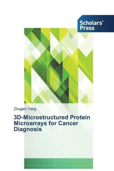 Cover for Zhugen Yang · 3d-microstructured Protein Microarrays for Cancer Diagnosis (Taschenbuch) (2014)