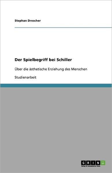 Cover for Drescher · Der Spielbegriff bei Schiller (Book) (2010)