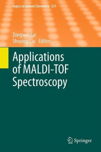 Cover for Zongwei Cai · Applications of MALDI-TOF Spectroscopy - Topics in Current Chemistry (Gebundenes Buch) [2013 edition] (2013)