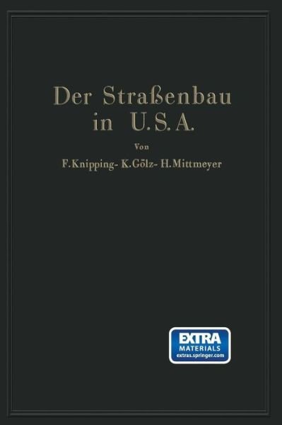 Cover for F Knipping · Der Strassenbau Der Vereinigten Staaten Von Amerika Unter Berucksichtigung Der Nutzanwendung Fur Deutschland (Paperback Bog) [Softcover Reprint of the Original 1st 1934 edition] (1934)