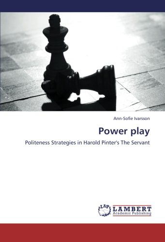 Cover for Ann-sofie Ivarsson · Power Play: Politeness Strategies in Harold Pinter's the Servant (Paperback Book) (2012)