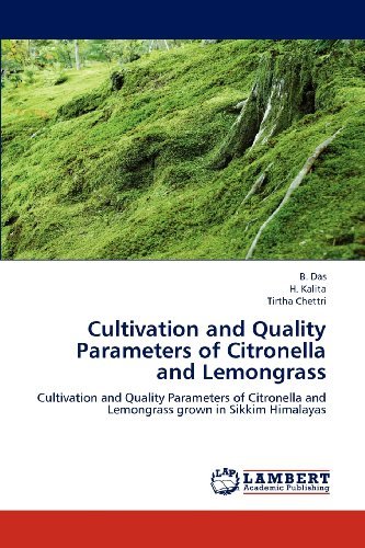 Cover for Tirtha Chettri · Cultivation and Quality Parameters of Citronella and Lemongrass: Cultivation and Quality Parameters of Citronella and Lemongrass Grown in Sikkim Himalayas (Paperback Book) (2012)