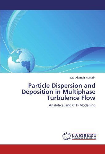 Cover for Md Alamgir Hossain · Particle Dispersion and Deposition in Multiphase Turbulence Flow: Analytical and Cfd Modelling (Taschenbuch) (2012)