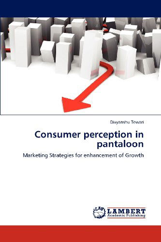 Cover for Divyanshu Tewari · Consumer Perception in Pantaloon: Marketing Strategies for Enhancement of Growth (Paperback Book) (2012)