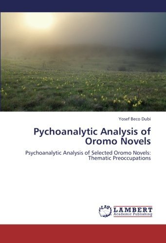Cover for Yosef Beco Dubi · Pychoanalytic Analysis of Oromo Novels: Psychoanalytic Analysis of Selected Oromo Novels: Thematic Preoccupations (Paperback Bog) (2012)