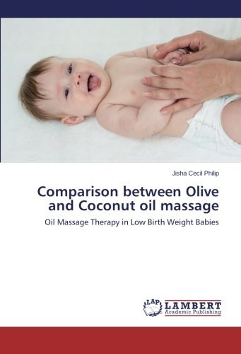 Cover for Jisha Cecil Philip · Comparison Between Olive and Coconut Oil Massage: Oil Massage Therapy in Low Birth Weight Babies (Paperback Bog) (2014)