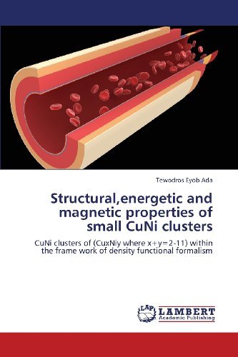 Cover for Tewodros Eyob Ada · Structural,energetic and Magnetic Properties of Small Cuni Clusters: Cuni Clusters of (Cuxniy Where X+y=2-11) Within the Frame Work of Density Functional Formalism (Paperback Bog) (2013)