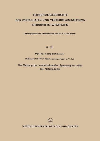 Cover for Georg Bretschneider · Die Messung Der Wiederkehrenden Spannung Mit Hilfe Des Netzmodelles - Forschungsberichte Des Wirtschafts- Und Verkehrsministeriums (Paperback Book) [1956 edition] (1956)