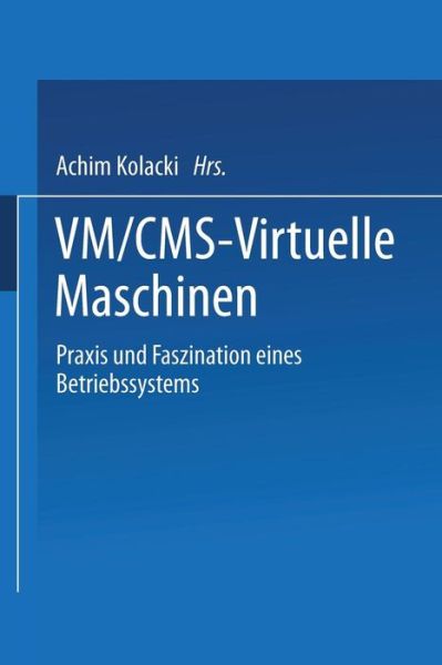 Cover for Achim Kolacki · Vm/cms - Virtuelle Maschinen (Softcover Reprint of the Origi) (Paperback Book) (2013)