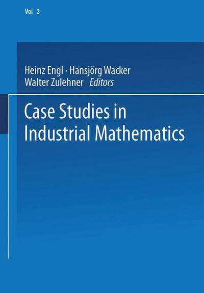 Cover for Heinz Engl · Case Studies in Industrial Mathematics - European Consortium for Mathematics in Industry (Paperback Book) [Softcover Reprint of the Original 1st 1988 edition] (2013)