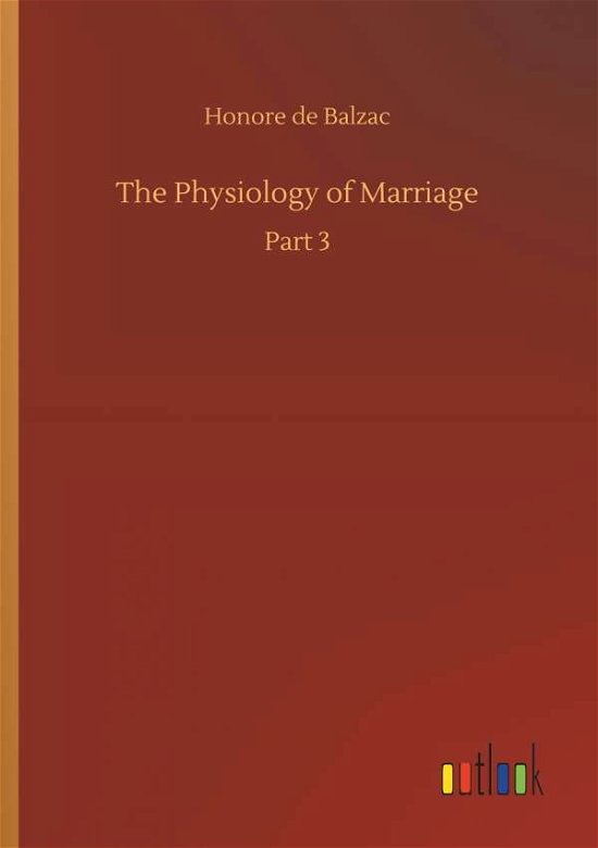 The Physiology of Marriage - Balzac - Boeken -  - 9783734088643 - 25 september 2019