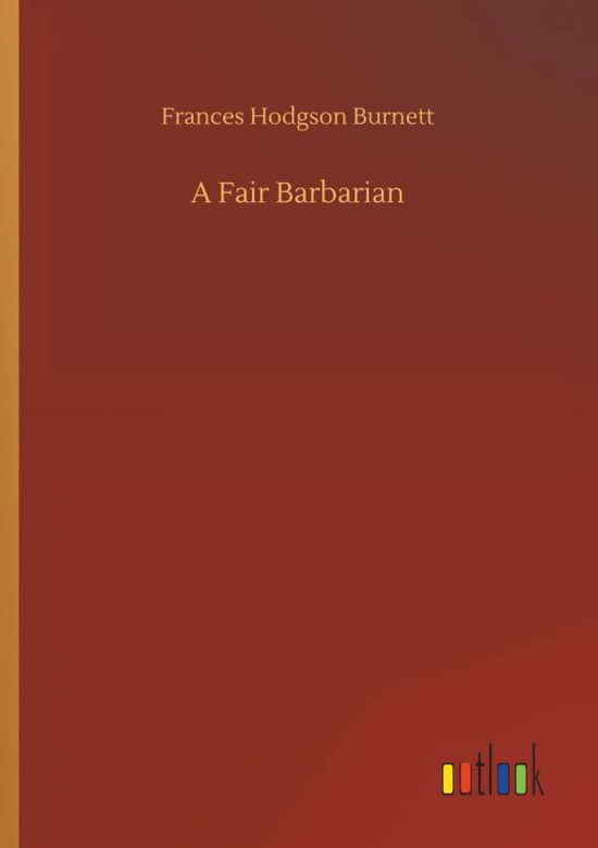 A Fair Barbarian - Burnett - Bücher -  - 9783734091643 - 25. September 2019