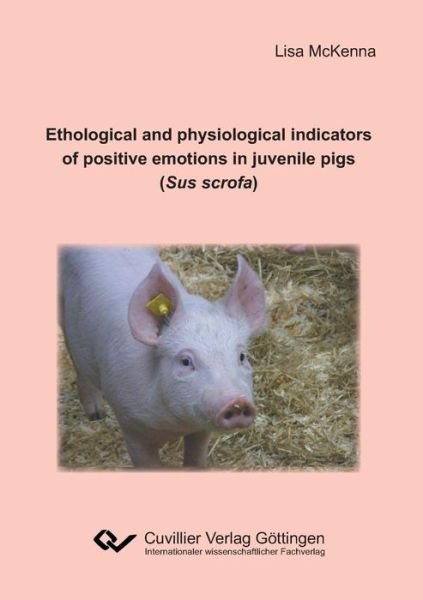 Cover for McKenna Lisa · Ethological and physiological indicators of positive emotions in juvenile pigs (Sus scrofa) (Paperback Bog) (2018)