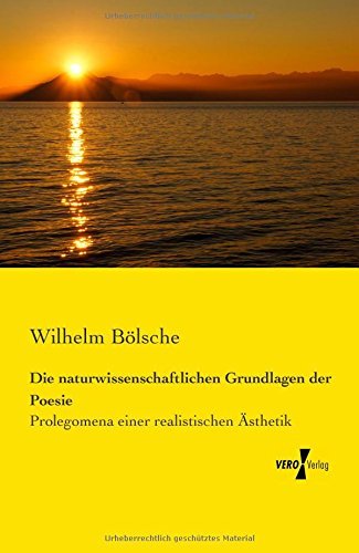 Cover for Wilhelm Bölsche · Die Naturwissenschaftlichen Grundlagen Der Poesie: Prolegomena Einer Realistischen Ästhetik (Taschenbuch) [German edition] (2019)