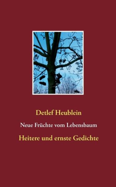 Cover for Detlef Heublein · Neue Fruchte vom Lebensbaum: Heitere und ernste Gedichte (Paperback Book) (2016)