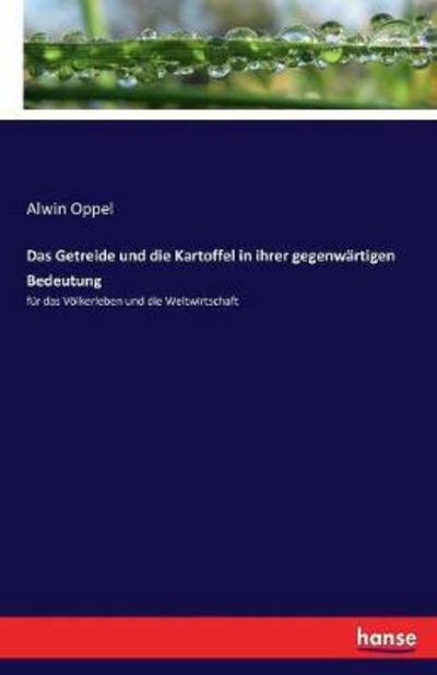 Das Getreide und die Kartoffel in - Oppel - Books -  - 9783743477643 - February 22, 2017