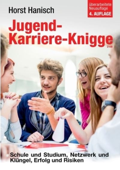 Jugend-Karriere-Knigge 2100 - Horst Hanisch - Books - BoD Books on Demand - 9783744850643 - July 24, 2023