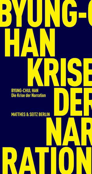 Die Krise der Narration - Byung-Chul Han - Kirjat - Matthes & Seitz Berlin - 9783751805643 - torstai 9. maaliskuuta 2023