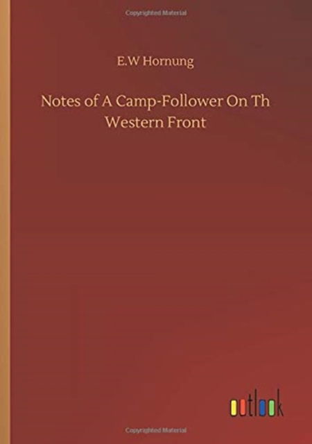 Cover for E W Hornung · Notes of A Camp-Follower On Th Western Front (Paperback Bog) (2020)