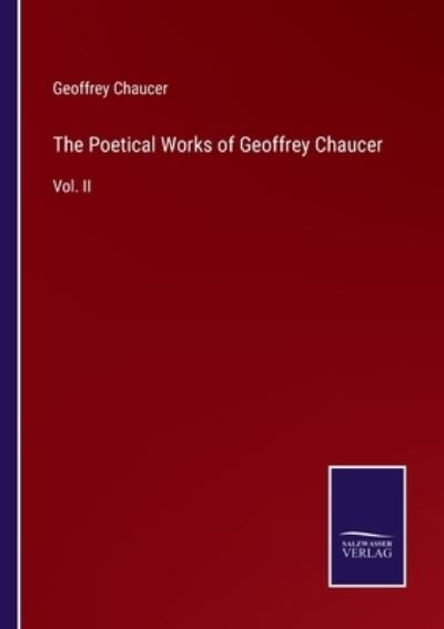 The Poetical Works of Geoffrey Chaucer - Geoffrey Chaucer - Boeken - Bod Third Party Titles - 9783752556643 - 13 januari 2022